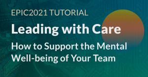 tutorial - leading with care, how to support the mental well-being of your team